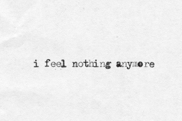 i feel nothing anymore