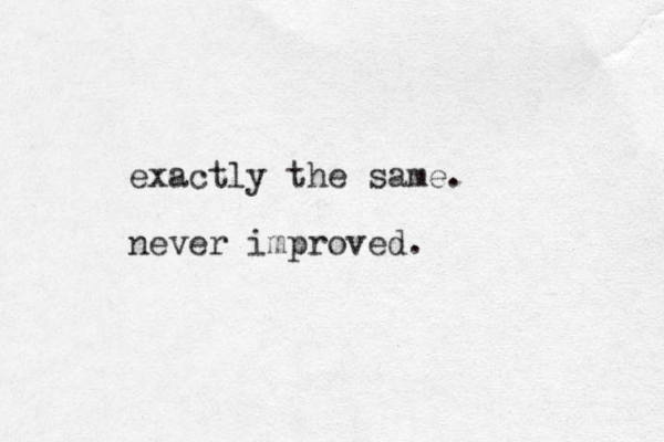 exact ly the same. never improved. 