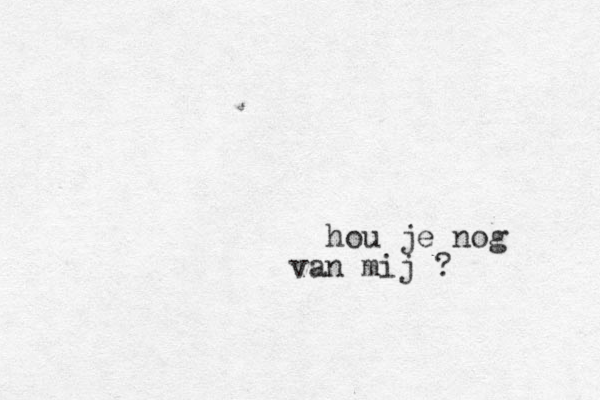 hou je nog van mij ?