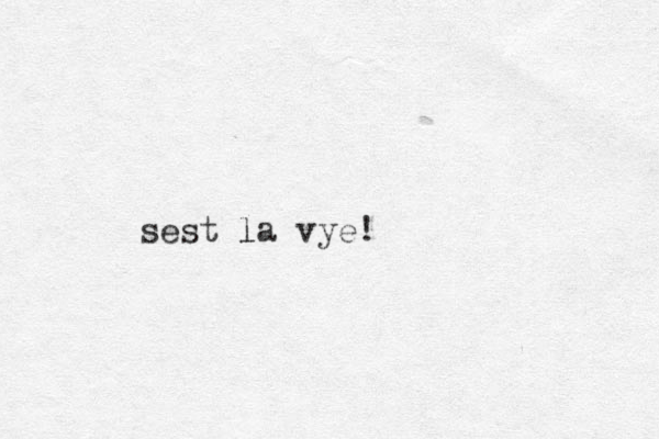 sest la l vye! 