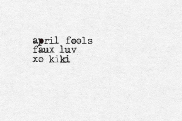april fools faux luv xo kiki