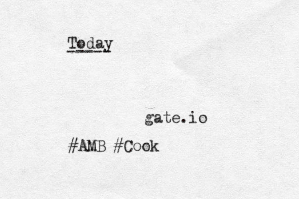 gate.io #Am MB #Cook Today ----- 