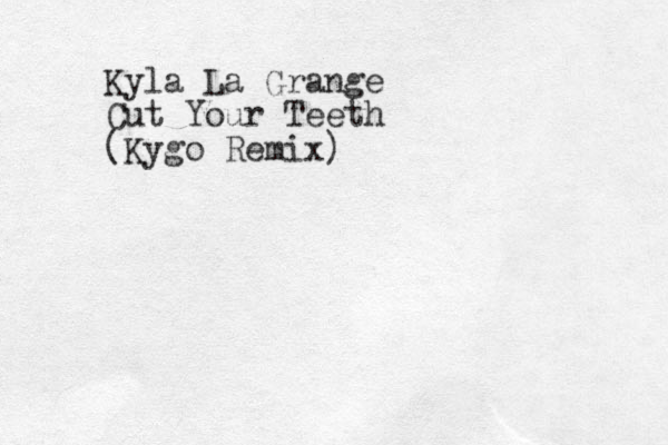 Kyla La Grange Cut Your Teeth (Kygo Remix)