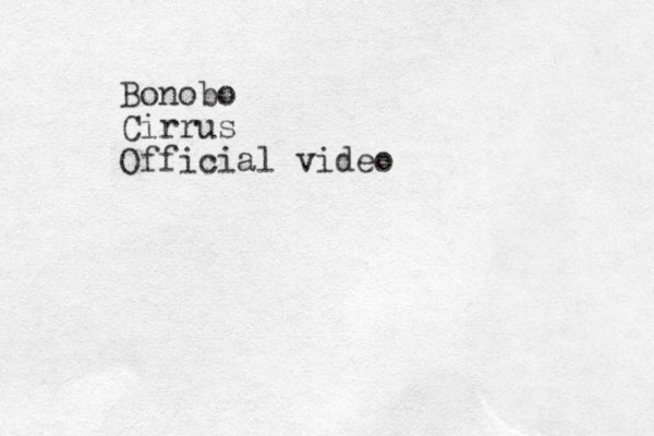 Bonobo Cirrus Official video