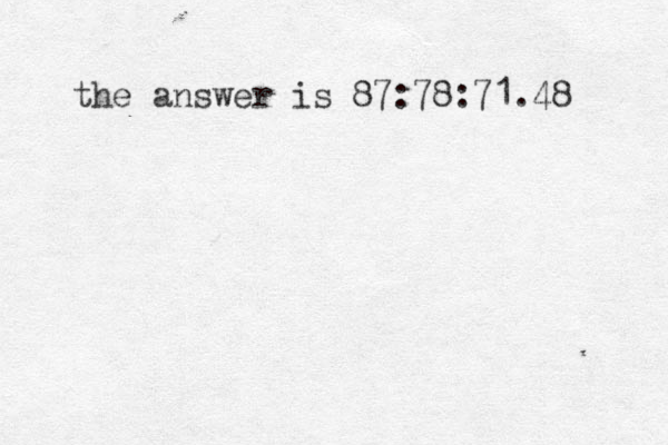 the answer is 87:78:71.48 