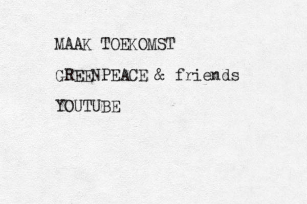 MAAK TOEKOMST GREENPEACE & friends YOUTUBE
