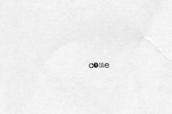 come