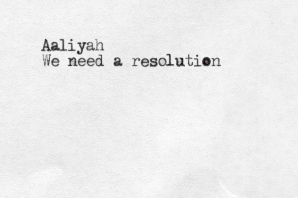 Aaliyah We need a resolution