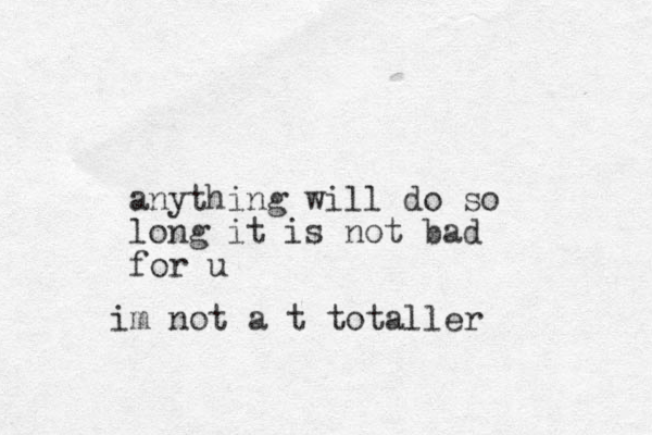 anything will do so long it is not bad for u im not a t totaller