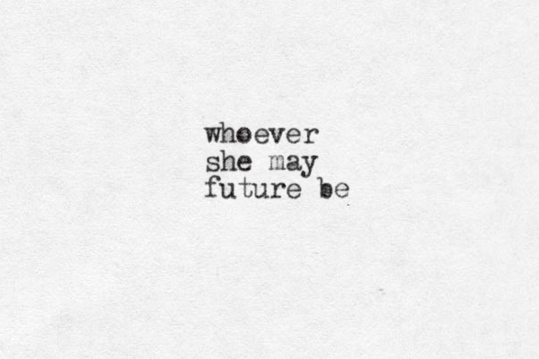 whoever she may future be