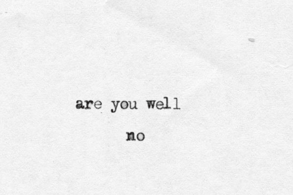 are you well no