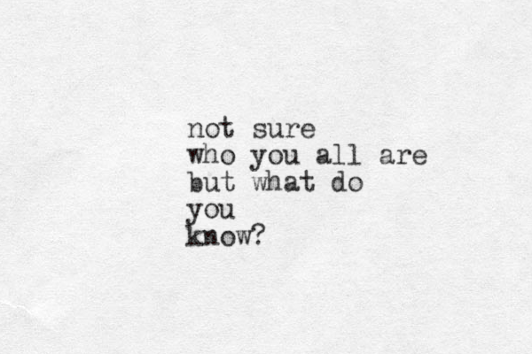 not sure who you all are but what do you know?