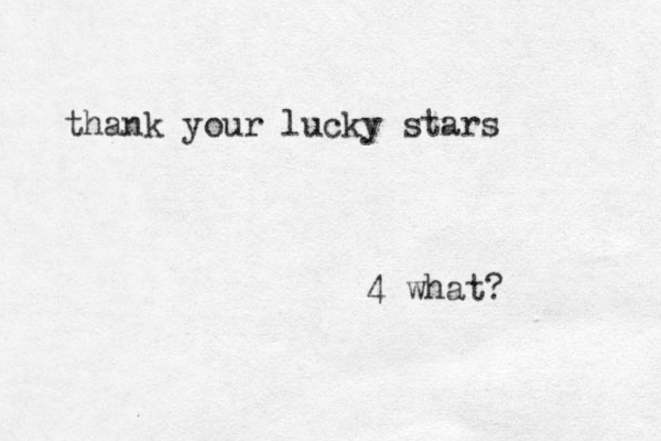 thank your lucky stars 4 what?