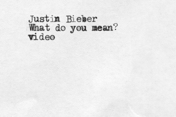 Justin Bieber What do you mean video ?