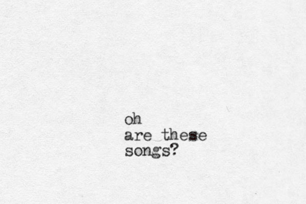 oh are these songs?