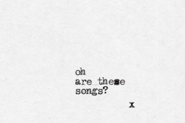 oh are these songs? x