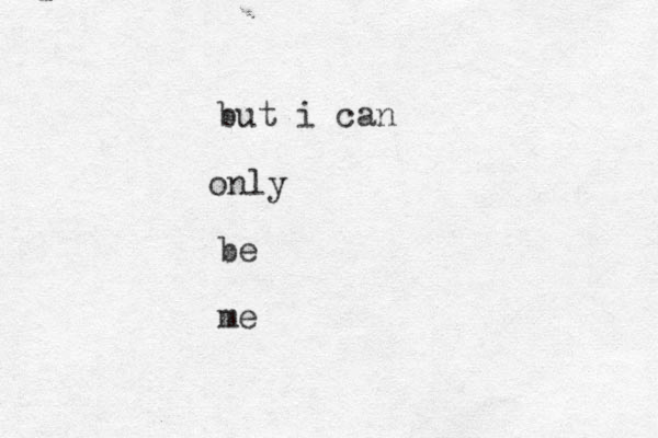 n o ly but i can be me