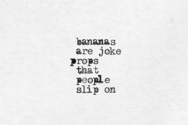 bananas are joke rops p that people slip on