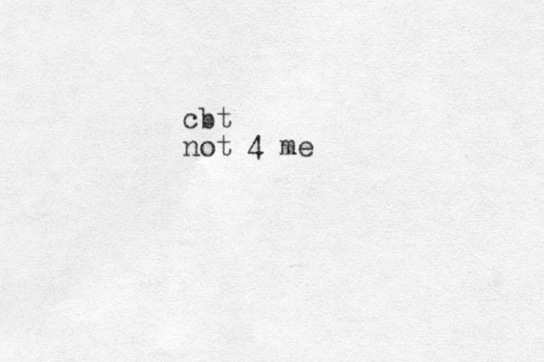 cbt not 4 me