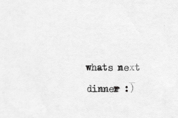 whats next dinner :)