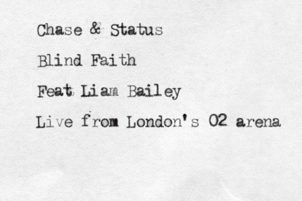Chase & Status Blind Faith Feat Liam Bailey Live from London's 02 arena 