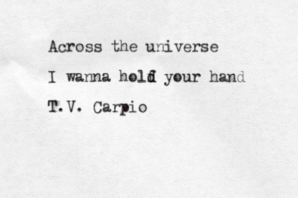 Across the universe I wanna holf d d your hand T.V. Carpio
