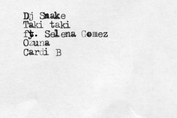 Dj Snake Taki taki fy t t. Selena Gomez Ozuna Cardi B