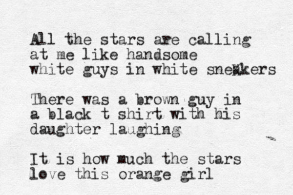 All the stars are calling at me like handsome white guys in white sneK akers There was a brown guy in a black t shirt with his daughter laughing It is how much the stars love this orange girl