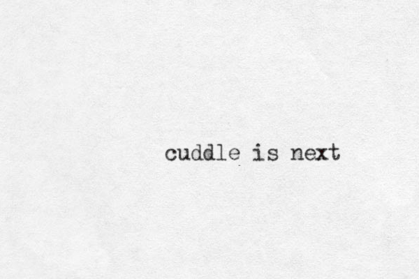 cuddle is next