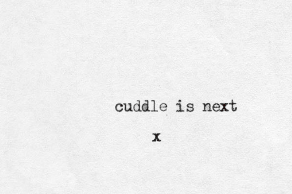 cuddle is next x
