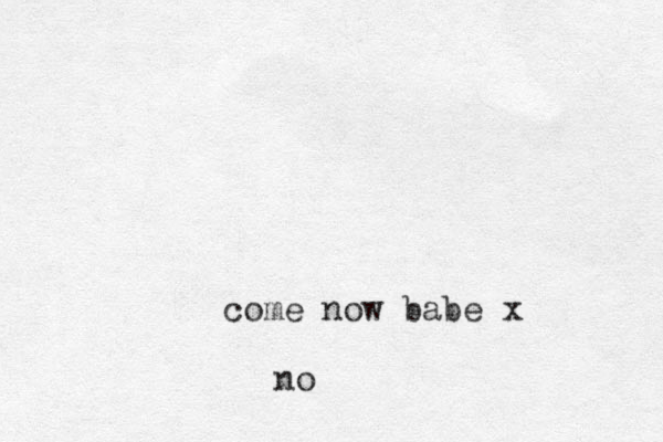 come now babe x no