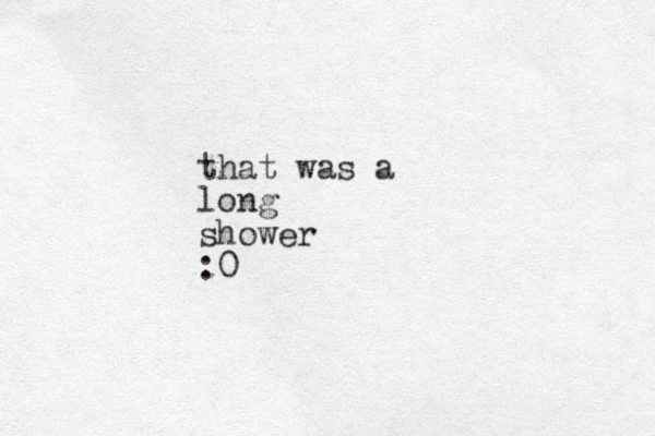 that was a long shower :0