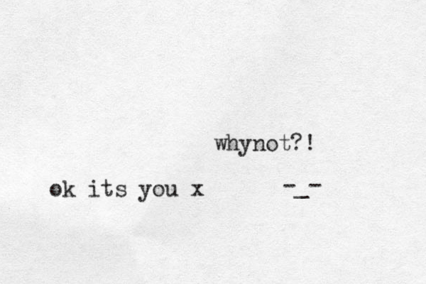 y wh not?! ok its you x -_-