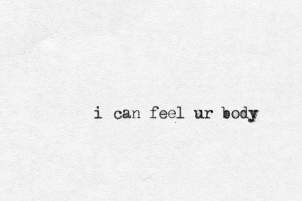 i can feel ur body