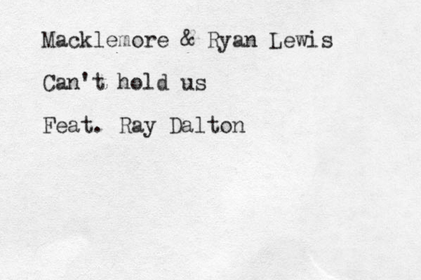 Macklemore & Ryan Lewis Can't hold us Feat. Ray Dalton