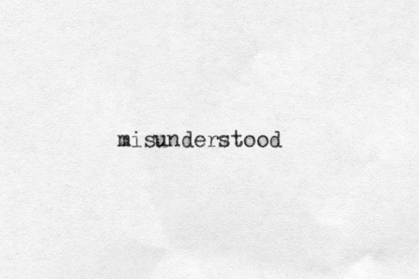 misunderstood