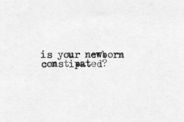 is your newborn constipated?