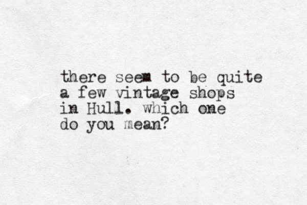 there seem to be quite a few vintage shops in Hull. which one do you mean?