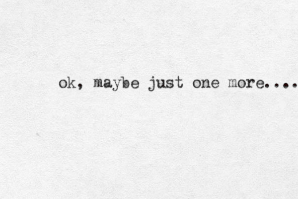 ok, maybe just one more...... 