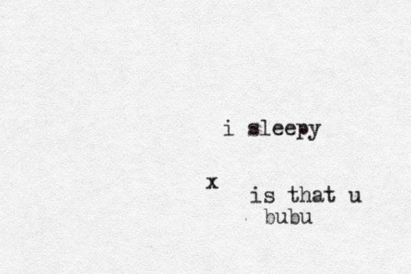 i sleepy x is that u bubu