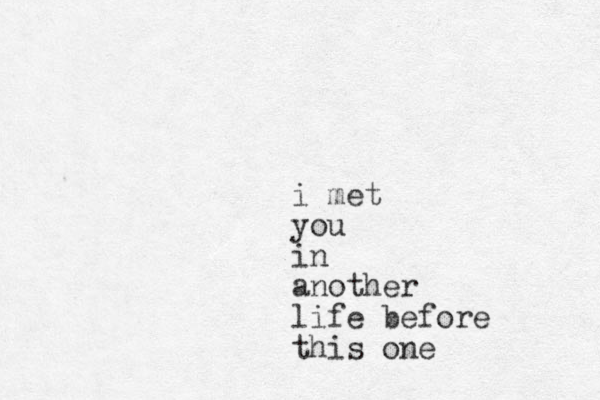 i met you in another life before this one