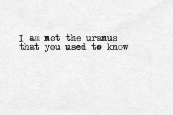 I am not the uranus that you used to know
