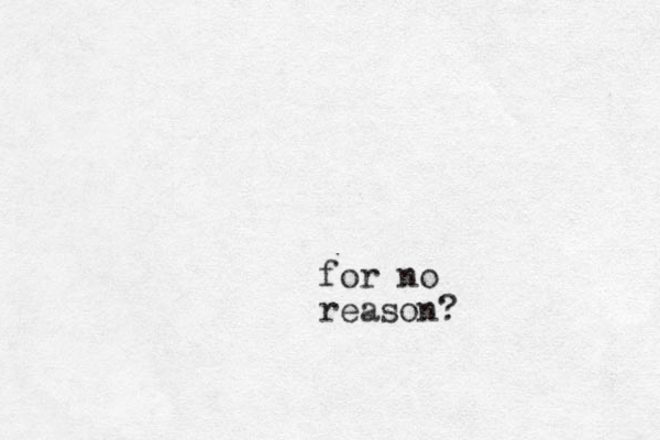 for no reason?