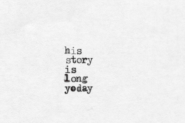 his story is long yoday