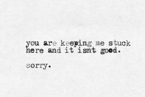 you are keeping me stuck here and it isnt good. sorry.