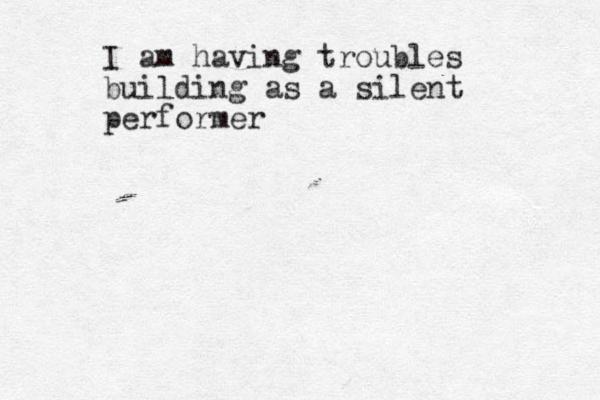 I am having troubles building as a silent performer