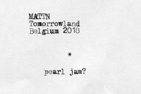 MATTN Tomorrowland Belgium 2018 * pearl jam?