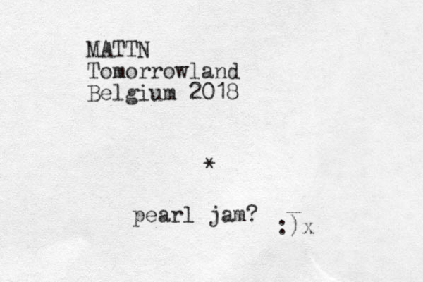MATTN Tomorrowland Belgium 2018 * pearl jam? :)x