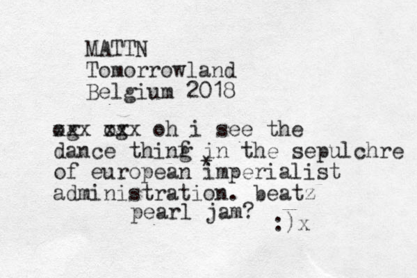 MATTN Tomorrowland Belgium 2018 * pearl jam? :)x og xxx og xxx oh i see the dance thinf g in the sepulchre of european imperialist administration. beatz 