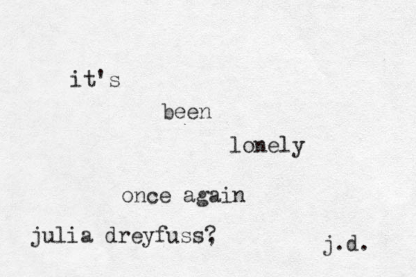 it's been lonely once again j.d. julia dreyfuss, ?